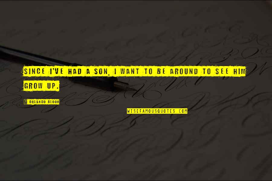 Watch Your So Called Friends Quotes By Orlando Bloom: Since I've had a son, I want to