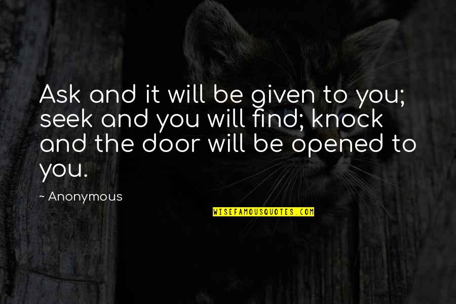 Watch Your Words Quote Quotes By Anonymous: Ask and it will be given to you;