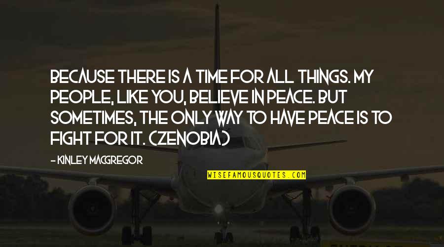 Watchara Wittaya Quotes By Kinley MacGregor: Because there is a time for all things.