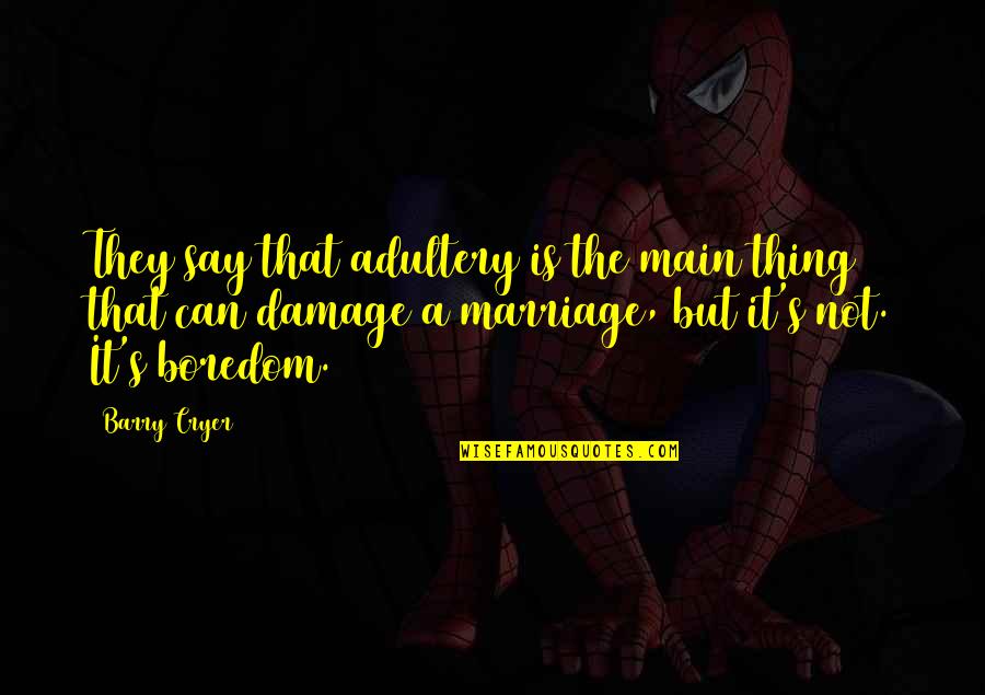 Watcharapan Quotes By Barry Cryer: They say that adultery is the main thing