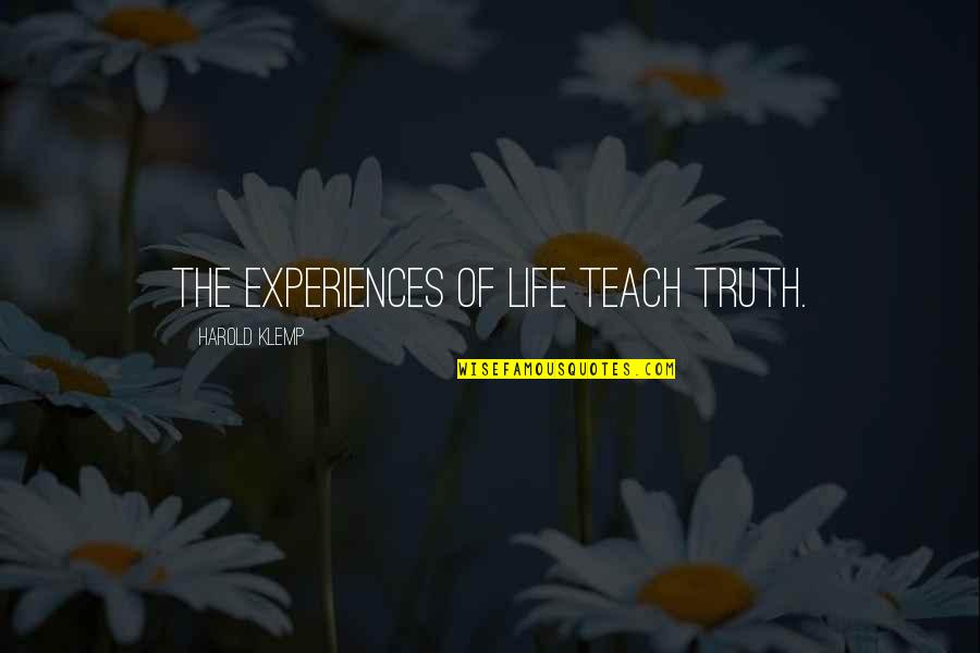 Watchdog Journalism Quotes By Harold Klemp: The experiences of life teach truth.