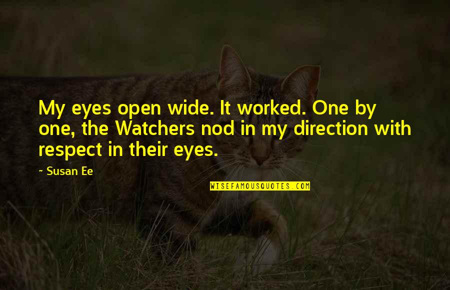 Watchers Quotes By Susan Ee: My eyes open wide. It worked. One by