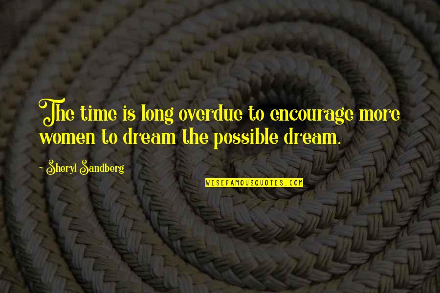 Watchfiresigns Quotes By Sheryl Sandberg: The time is long overdue to encourage more