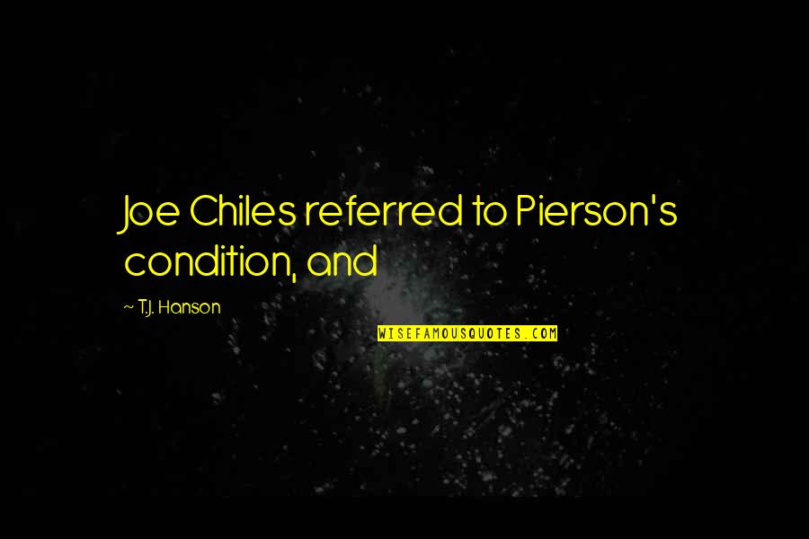 Watching A Baseball Game Quotes By T.J. Hanson: Joe Chiles referred to Pierson's condition, and