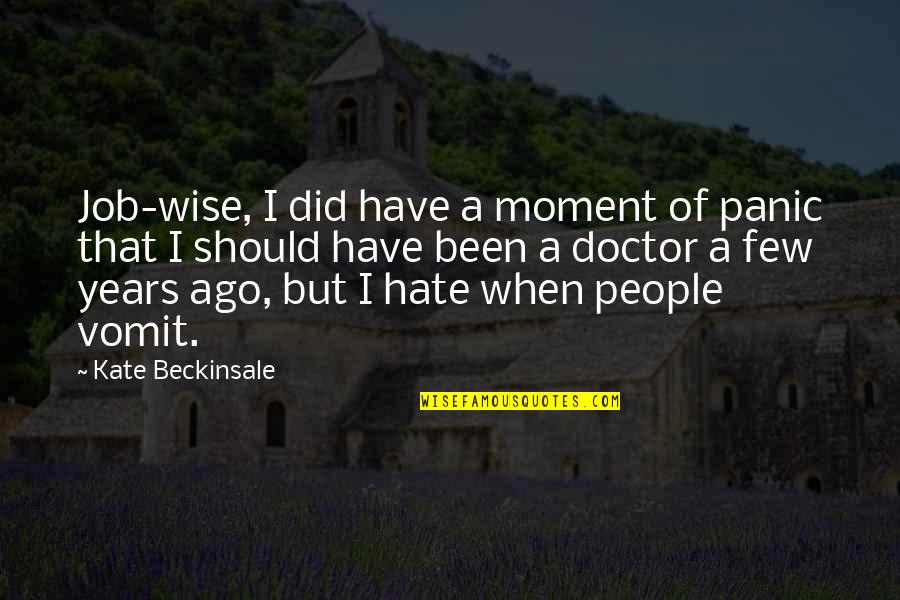 Watching A Friend Made A Mistake Quotes By Kate Beckinsale: Job-wise, I did have a moment of panic