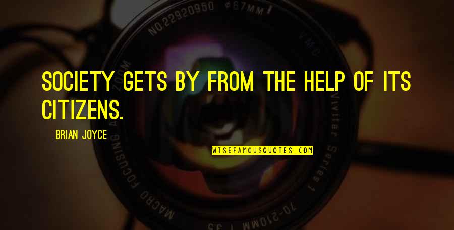 Watching Birds Quotes By Brian Joyce: Society gets by from the help of its Watching Birds Quotes By Brian Joyce: Society gets by from the help of its