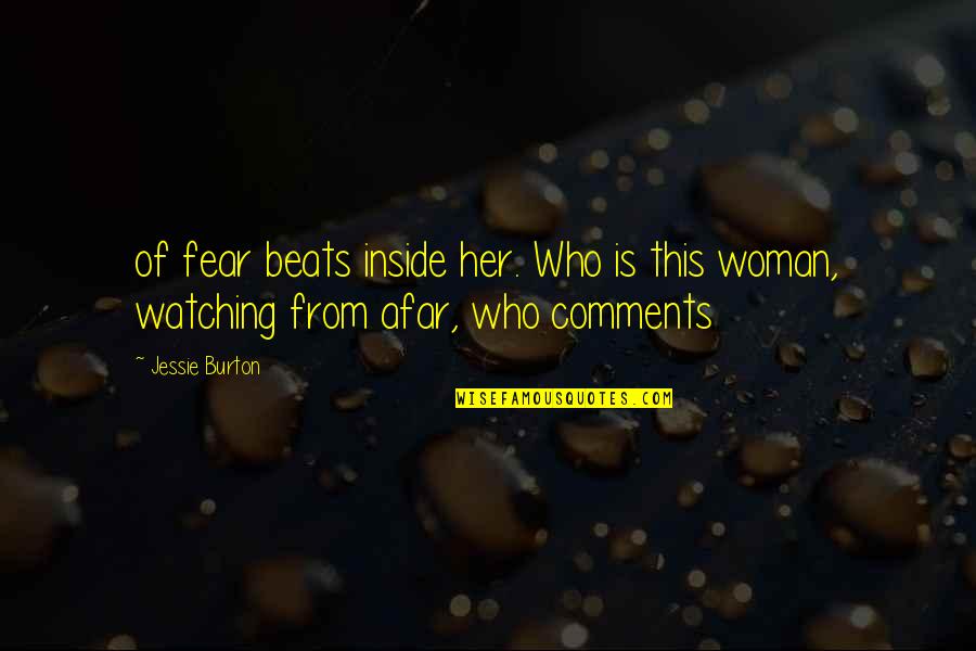Watching From Afar Quotes By Jessie Burton: of fear beats inside her. Who is this