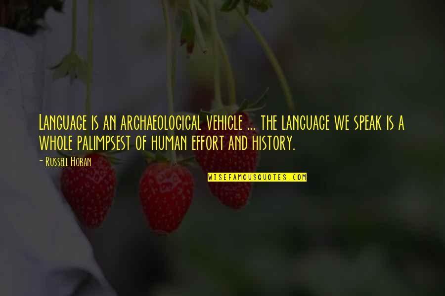 Watching From Afar Quotes By Russell Hoban: Language is an archaeological vehicle ... the language