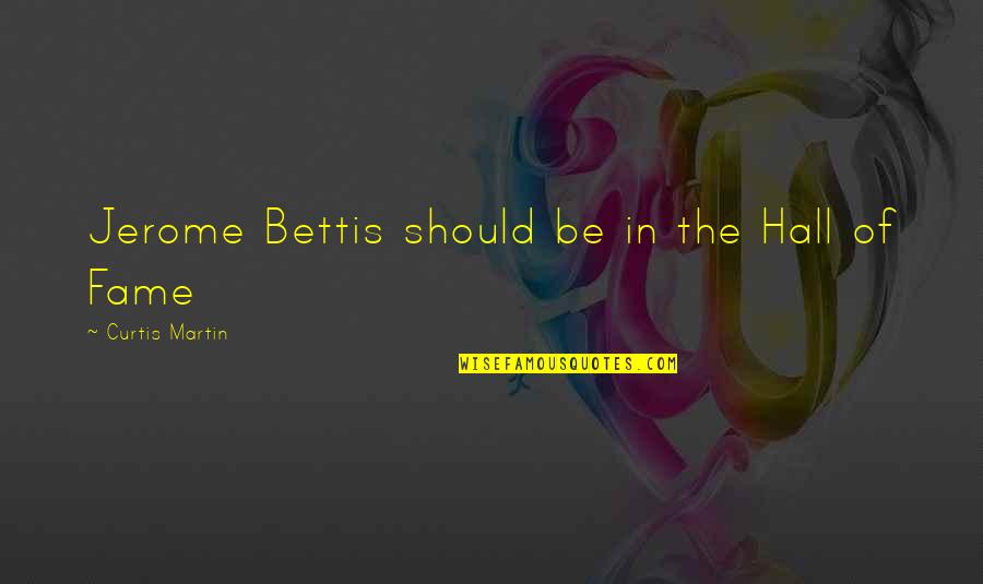 Watching My Child Grow Quotes By Curtis Martin: Jerome Bettis should be in the Hall of