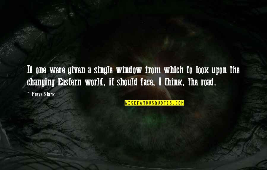 Watching My Child Grow Quotes By Freya Stark: If one were given a single window from