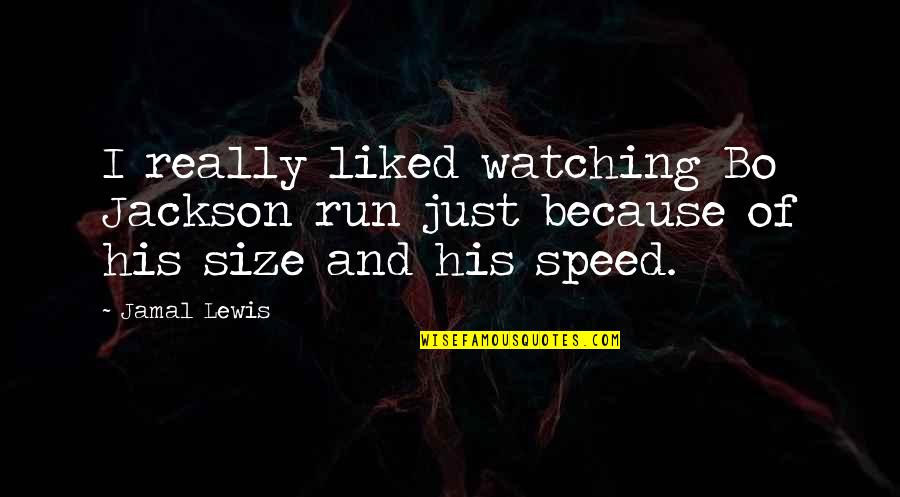Watching Quotes By Jamal Lewis: I really liked watching Bo Jackson run just