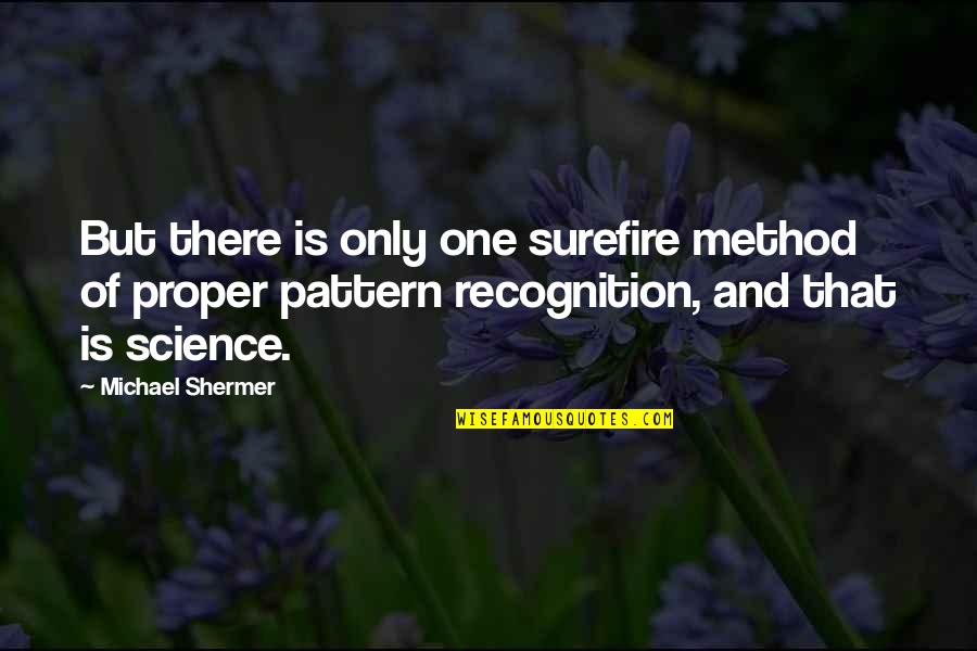 Watching Someone Self-destruct Quotes By Michael Shermer: But there is only one surefire method of