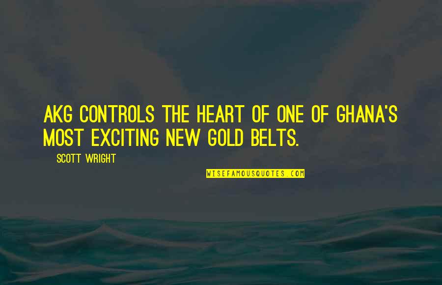 Watching Someone Self-destruct Quotes By Scott Wright: AKG controls the heart of one of Ghana's