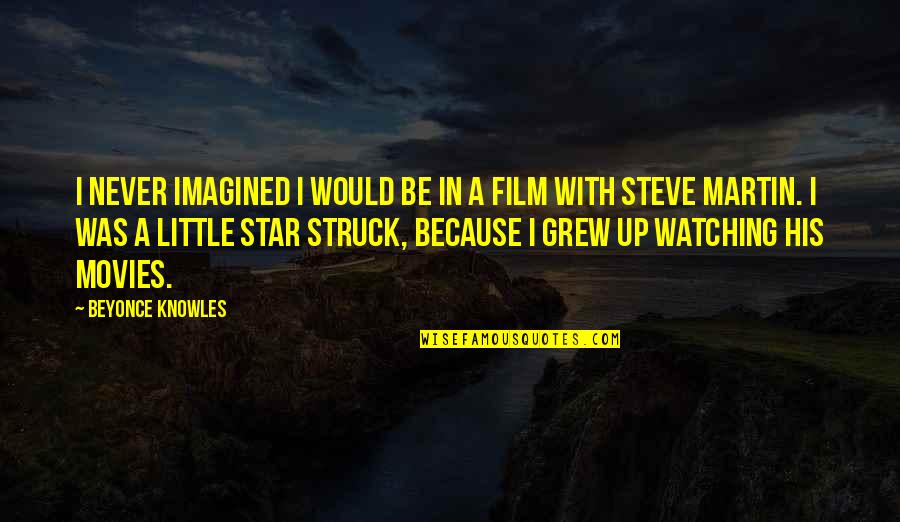 Watching Stars Quotes By Beyonce Knowles: I never imagined I would be in a