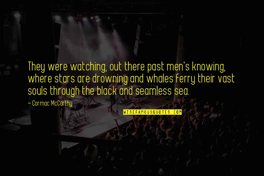 Watching Stars Quotes By Cormac McCarthy: They were watching, out there past men's knowing,