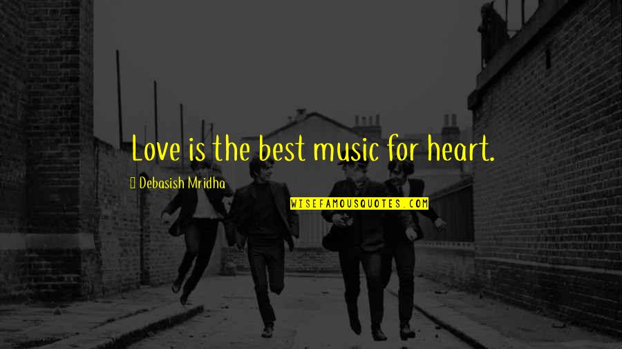 Watching Stars Quotes By Debasish Mridha: Love is the best music for heart.