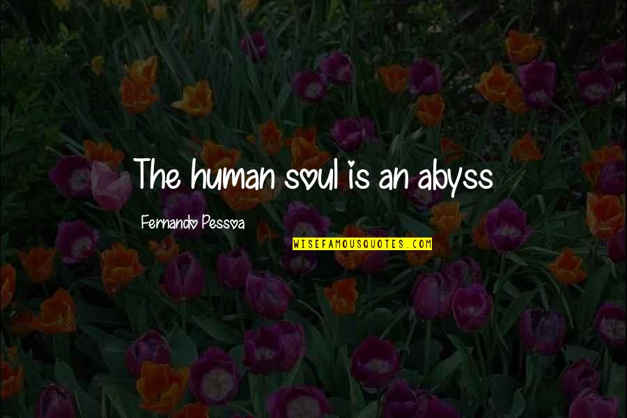 Watching Sunset Love Quotes By Fernando Pessoa: The human soul is an abyss