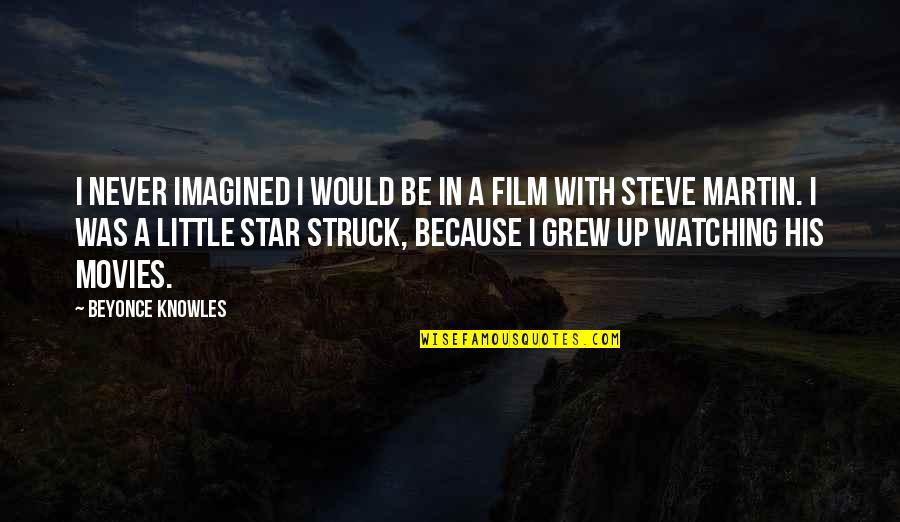 Watching The Stars Quotes By Beyonce Knowles: I never imagined I would be in a