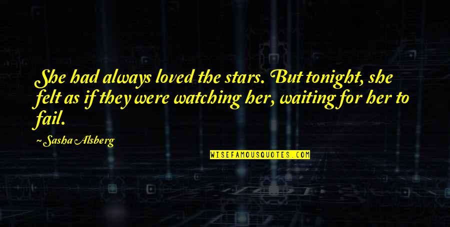 Watching The Stars Quotes By Sasha Alsberg: She had always loved the stars. But tonight,