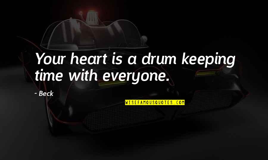 Watching Tv Funny Quotes By Beck: Your heart is a drum keeping time with