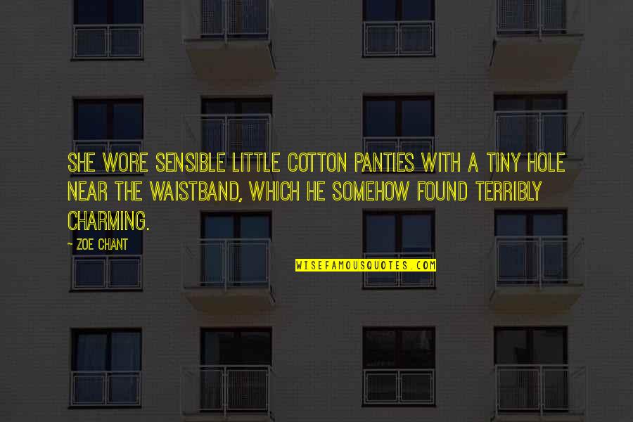 Watching Videos Quotes By Zoe Chant: She wore sensible little cotton panties with a