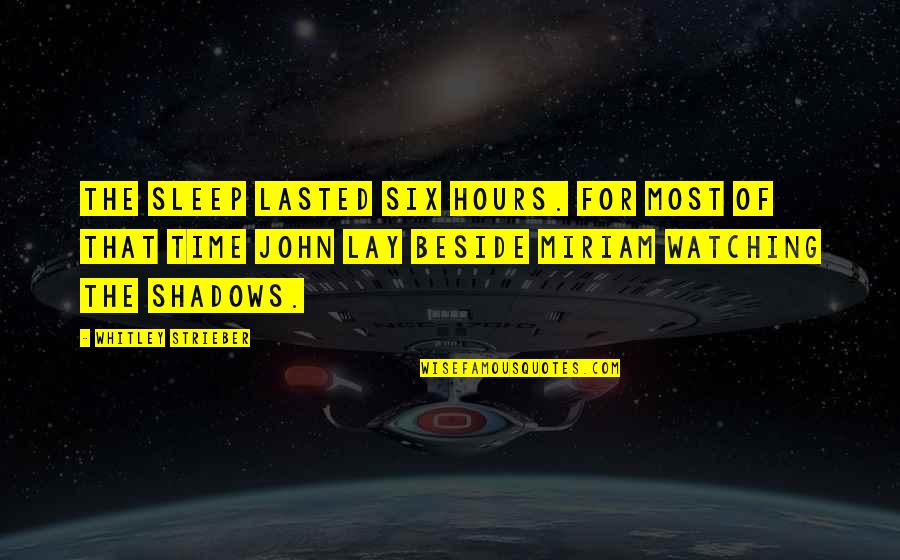 Watching You Sleep Quotes By Whitley Strieber: The Sleep lasted six hours. For most of Watching You Sleep Quotes By Whitley Strieber: The Sleep lasted six hours. For most of