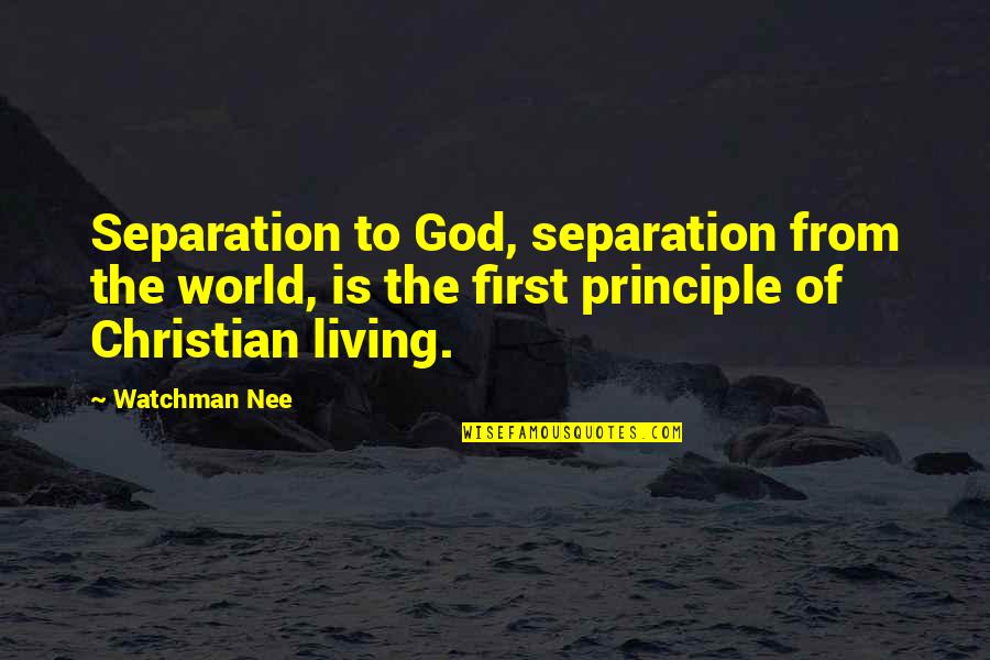Watchman Nee Best Quotes By Watchman Nee: Separation to God, separation from the world, is
