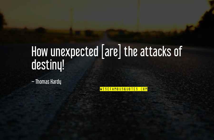 Watchung Quotes By Thomas Hardy: How unexpected [are] the attacks of destiny!