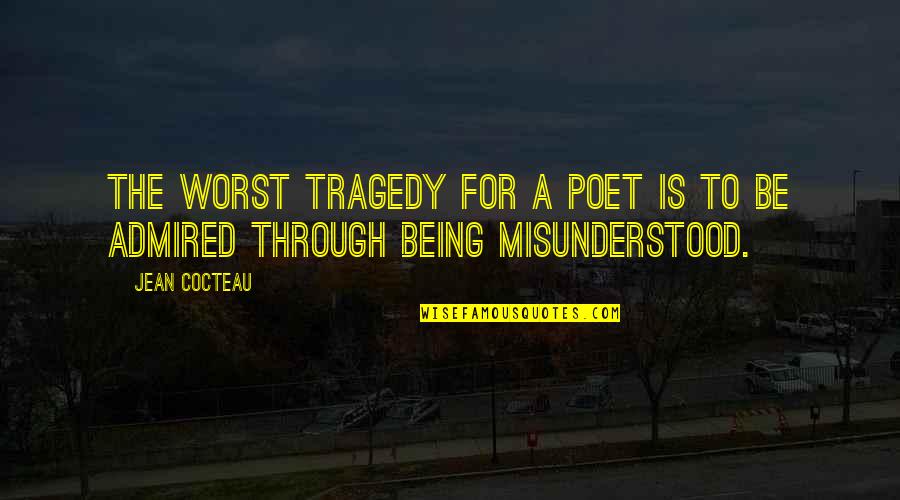 Wate Quotes By Jean Cocteau: The worst tragedy for a poet is to