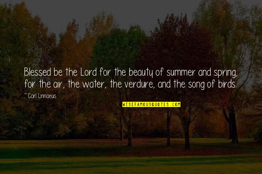 Water And Beauty Quotes By Carl Linnaeus: Blessed be the Lord for the beauty of