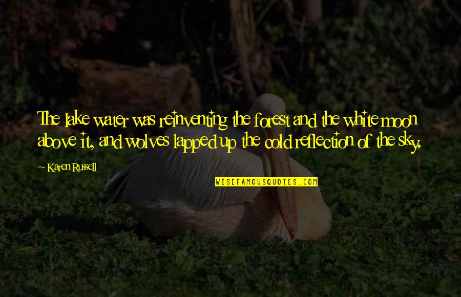 Water And Forest Quotes By Karen Russell: The lake water was reinventing the forest and Water And Forest Quotes By Karen Russell: The lake water was reinventing the forest and
