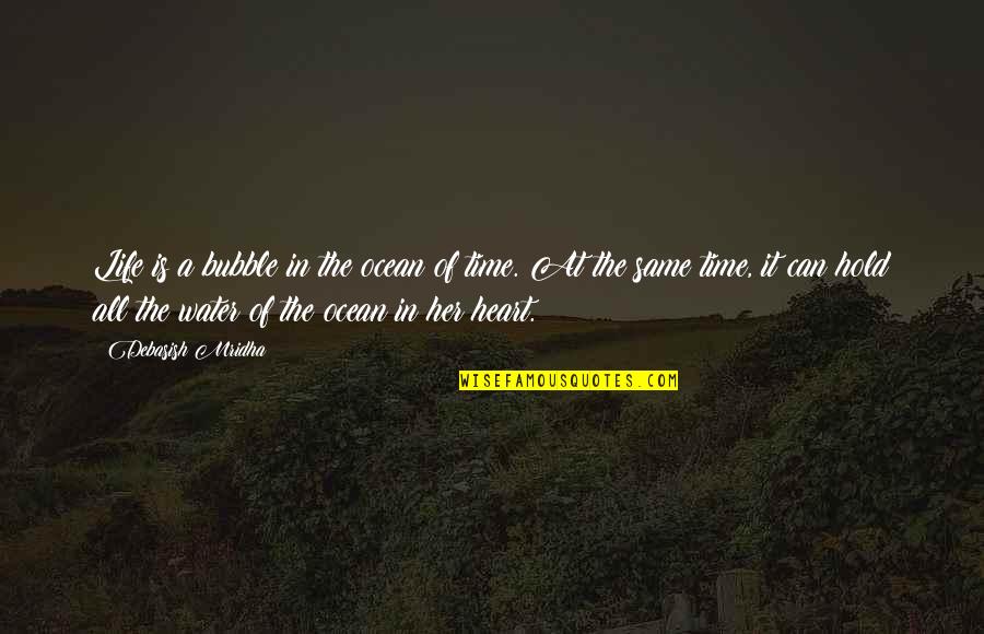 Water And Hope Quotes By Debasish Mridha: Life is a bubble in the ocean of Water And Hope Quotes By Debasish Mridha: Life is a bubble in the ocean of