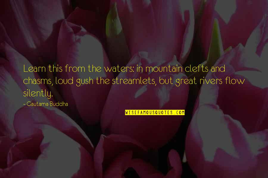 Water And Mountain Quotes By Gautama Buddha: Learn this from the waters: in mountain clefts