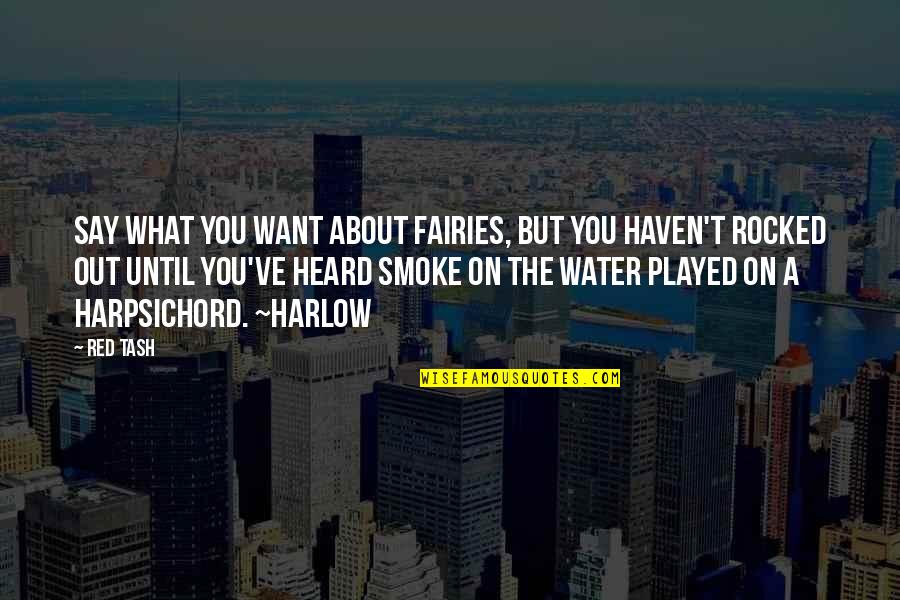 Water And Music Quotes By Red Tash: Say what you want about fairies, but you