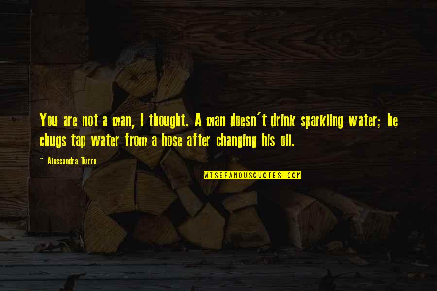 Water And Oil Quotes By Alessandra Torre: You are not a man, I thought. A
