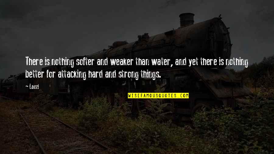 Water And Quotes By Laozi: There is nothing softer and weaker than water,