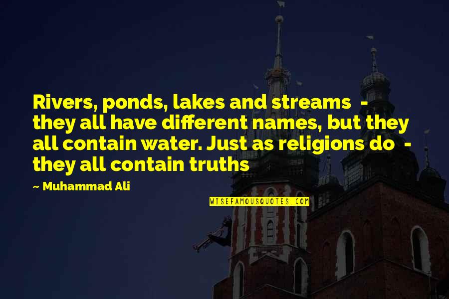 Water And Rivers Quotes By Muhammad Ali: Rivers, ponds, lakes and streams - they all