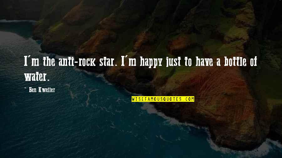 Water And Rock Quotes By Ben Kweller: I'm the anti-rock star. I'm happy just to