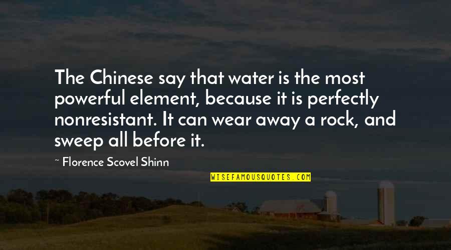 Water And Rock Quotes By Florence Scovel Shinn: The Chinese say that water is the most