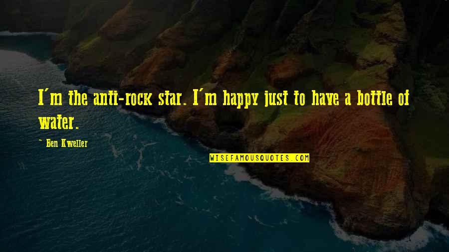 Water And Rocks Quotes By Ben Kweller: I'm the anti-rock star. I'm happy just to