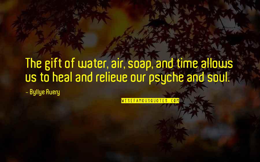 Water And The Soul Quotes By Byllye Avery: The gift of water, air, soap, and time
