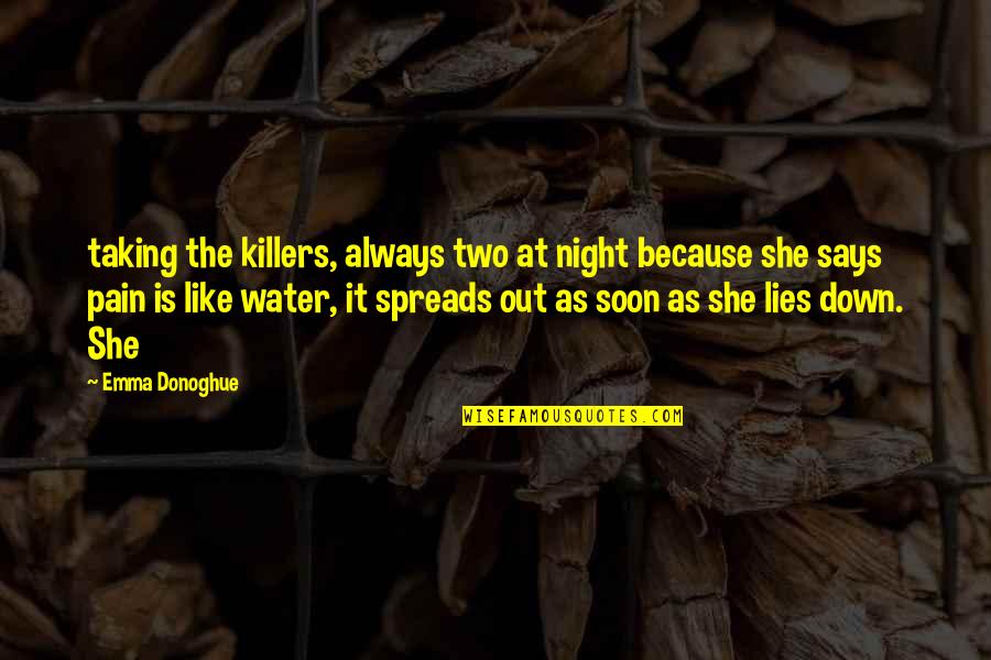 Water As Quotes By Emma Donoghue: taking the killers, always two at night because