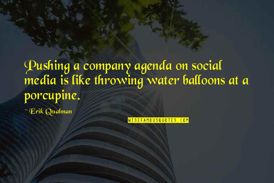 Water Balloons Quotes By Erik Qualman: Pushing a company agenda on social media is