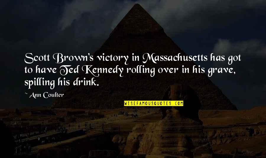 Water Baptism Quotes By Ann Coulter: Scott Brown's victory in Massachusetts has got to