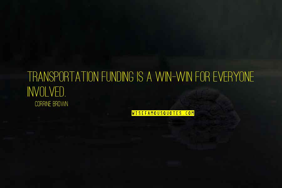 Water By The Spoonful Quotes By Corrine Brown: Transportation funding is a win-win for everyone involved. Water By The Spoonful Quotes By Corrine Brown: Transportation funding is a win-win for everyone involved.