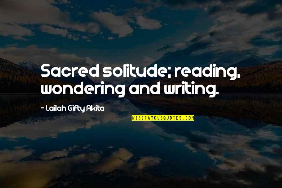 Water Conservation Day Quotes By Lailah Gifty Akita: Sacred solitude; reading, wondering and writing.