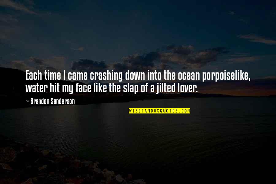 Water Crashing Quotes By Brandon Sanderson: Each time I came crashing down into the Water Crashing Quotes By Brandon Sanderson: Each time I came crashing down into the