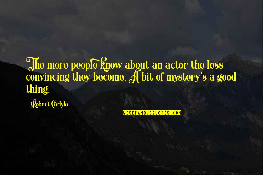 Water Depletion Quotes By Robert Carlyle: The more people know about an actor the