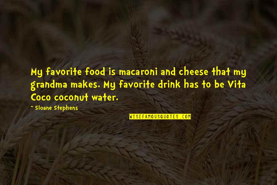 Water Drink Quotes By Sloane Stephens: My favorite food is macaroni and cheese that