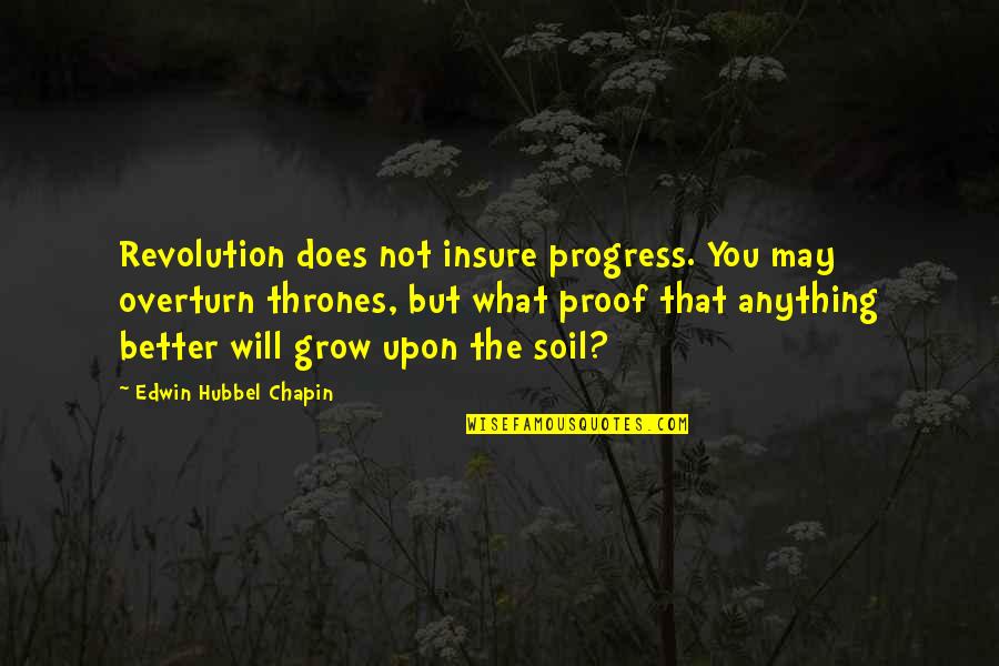 Water For Elephants Book Quotes By Edwin Hubbel Chapin: Revolution does not insure progress. You may overturn Water For Elephants Book Quotes By Edwin Hubbel Chapin: Revolution does not insure progress. You may overturn